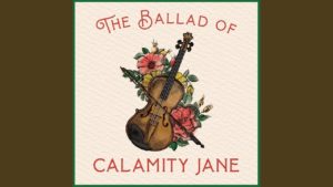 Calamity Jane - The Ballad of Calamity Jane Lyrics