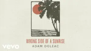 Adam Doleac - Wrong Side of a Sunrise Lyrics