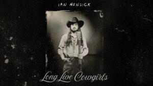 Ian Munsick - Long Live Cowgirls Lyrics