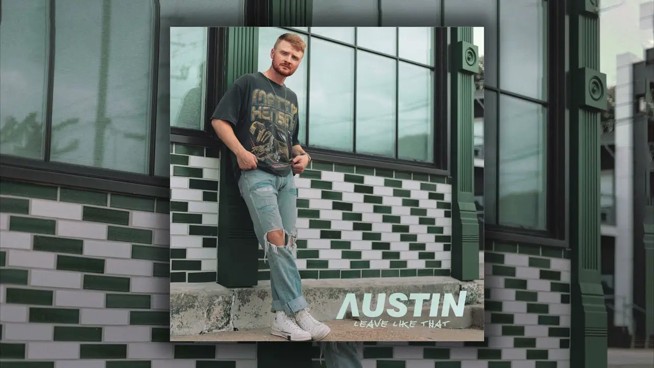 How You Gonna Up And Leave Like That Lyrics AUSTIN - Leave Like That Lyrics | HomeSweetCountryMusic.com